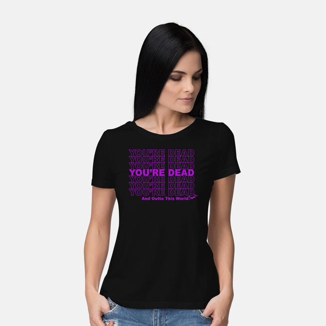 You're Dead-womens basic tee-goodidearyan
