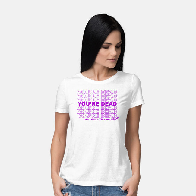 You're Dead-womens basic tee-goodidearyan