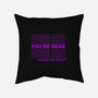 You're Dead-none removable cover throw pillow-goodidearyan