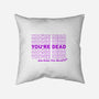 You're Dead-none removable cover throw pillow-goodidearyan