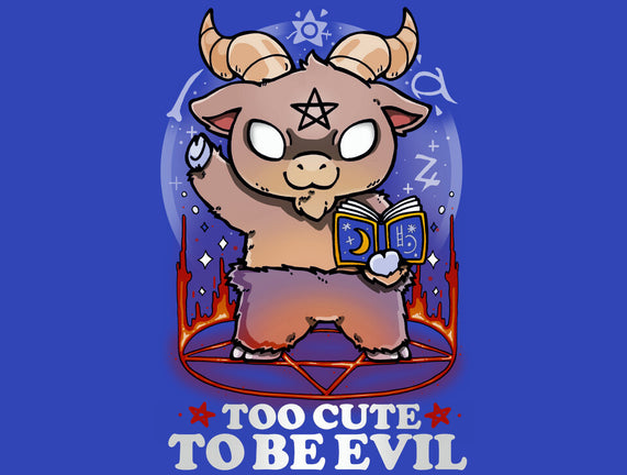 Too Cute To Be Evil