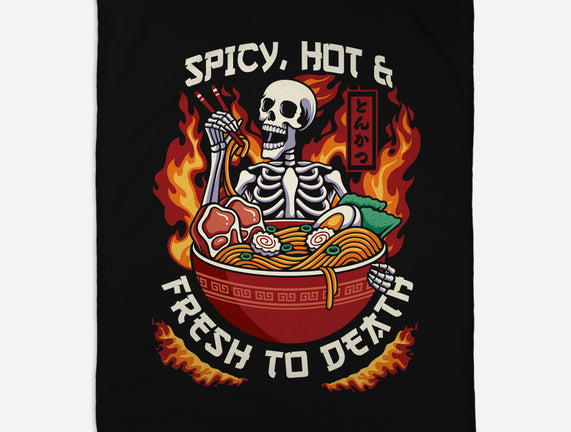 Spicy, Hot & Fresh to Death