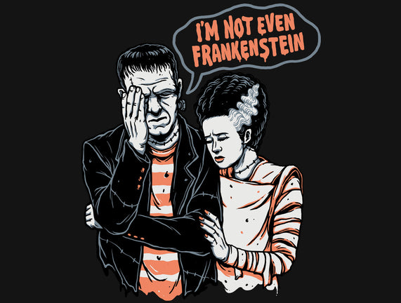 I'm Not Even Frankenstein