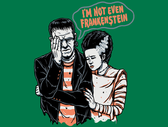I'm Not Even Frankenstein