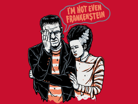 I'm Not Even Frankenstein