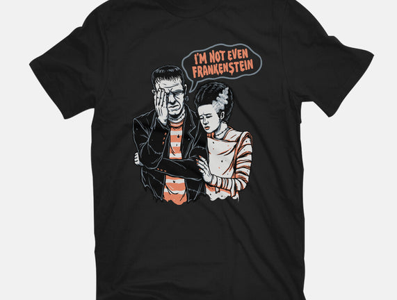 I'm Not Even Frankenstein