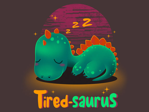 Tired-saurus