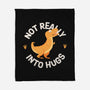 Not Really Into Hugs-none fleece blanket-zawitees