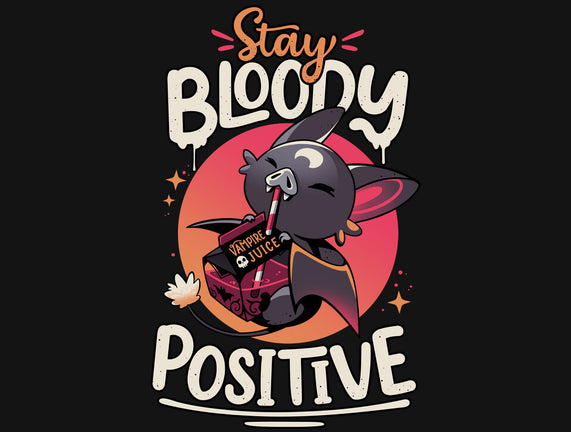 Stay Bloody Positive