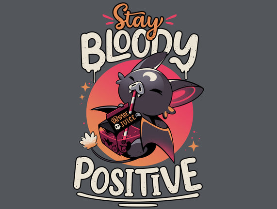 Stay Bloody Positive