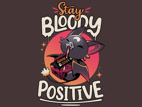 Stay Bloody Positive