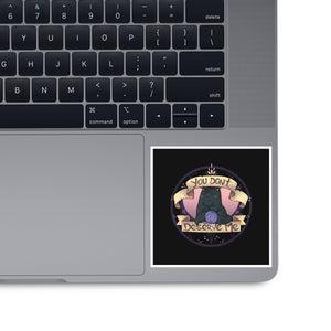 You Don't Deserve Me