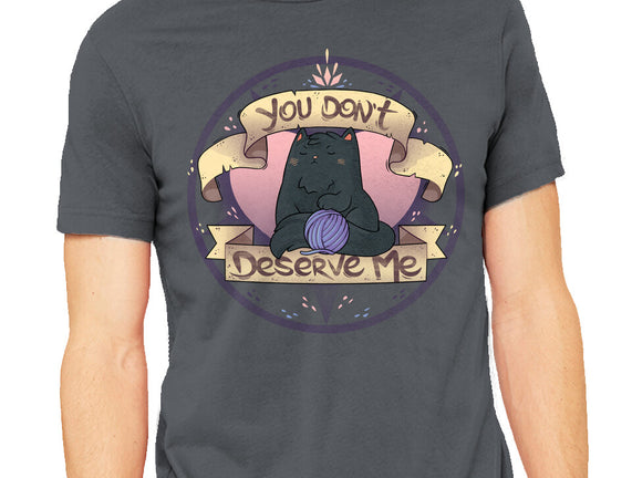 You Don't Deserve Me
