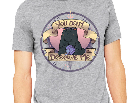 You Don't Deserve Me