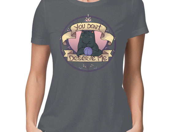 You Don't Deserve Me