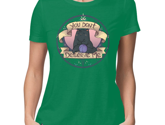 You Don't Deserve Me