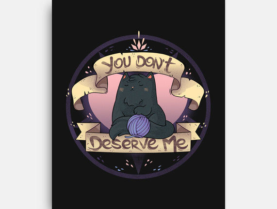 You Don't Deserve Me