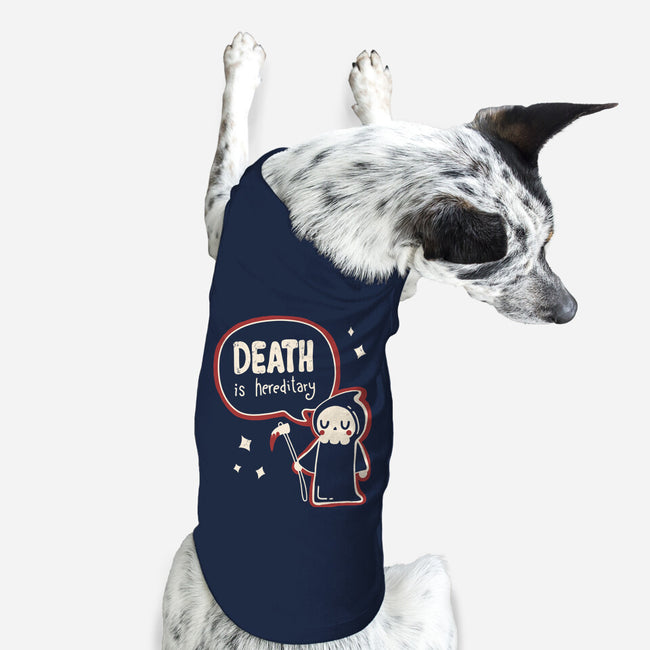 Death Is Hereditary-dog basic pet tank-Mushita