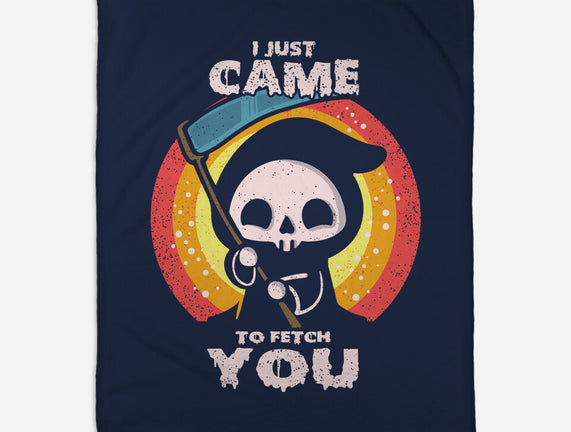 I Came To Fetch You