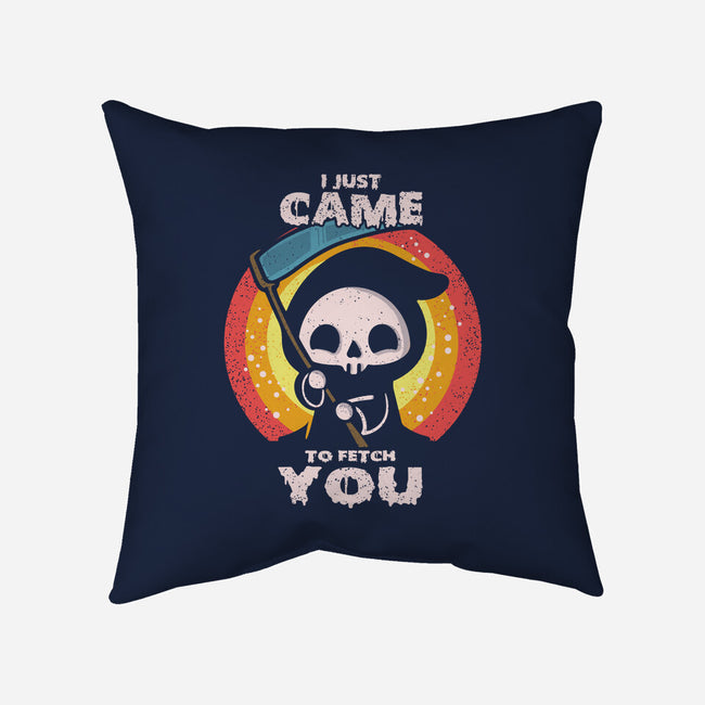 I Came To Fetch You-none removable cover w insert throw pillow-turborat14