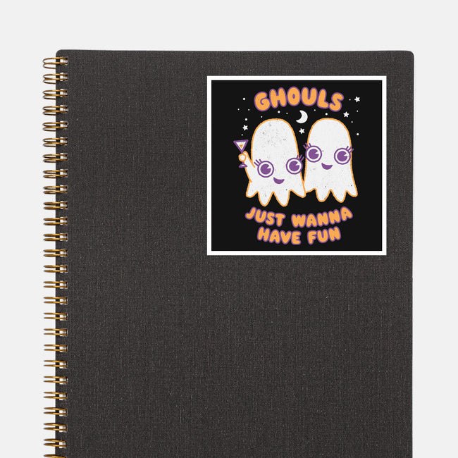 Ghouls Just Wanna Have Fun-none glossy sticker-Weird & Punderful