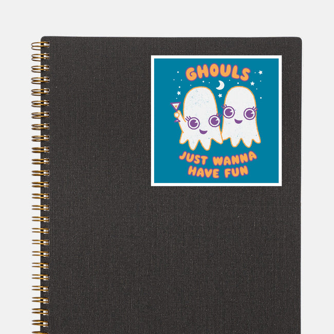 Ghouls Just Wanna Have Fun-none glossy sticker-Weird & Punderful