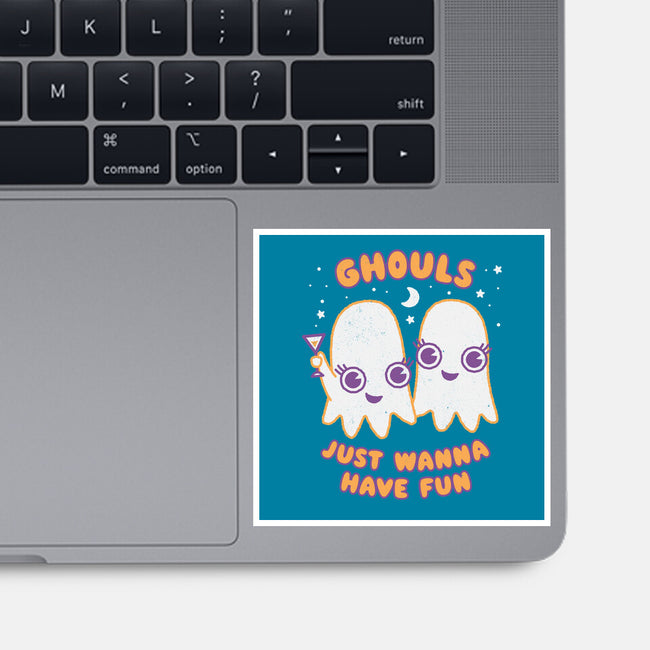 Ghouls Just Wanna Have Fun-none glossy sticker-Weird & Punderful