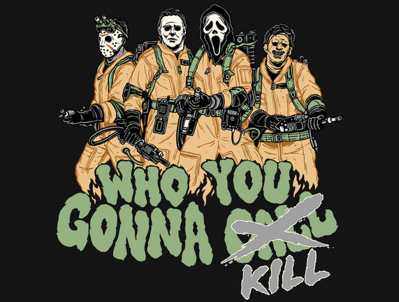 Who You Gonna Kill