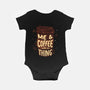 Me And Coffee Are A Thing-baby basic onesie-tobefonseca
