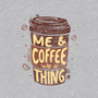 Me And Coffee Are A Thing-mens basic tee-tobefonseca