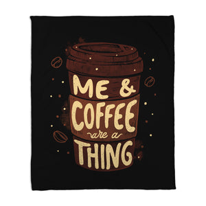 Me And Coffee Are A Thing