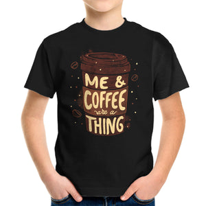 Me And Coffee Are A Thing
