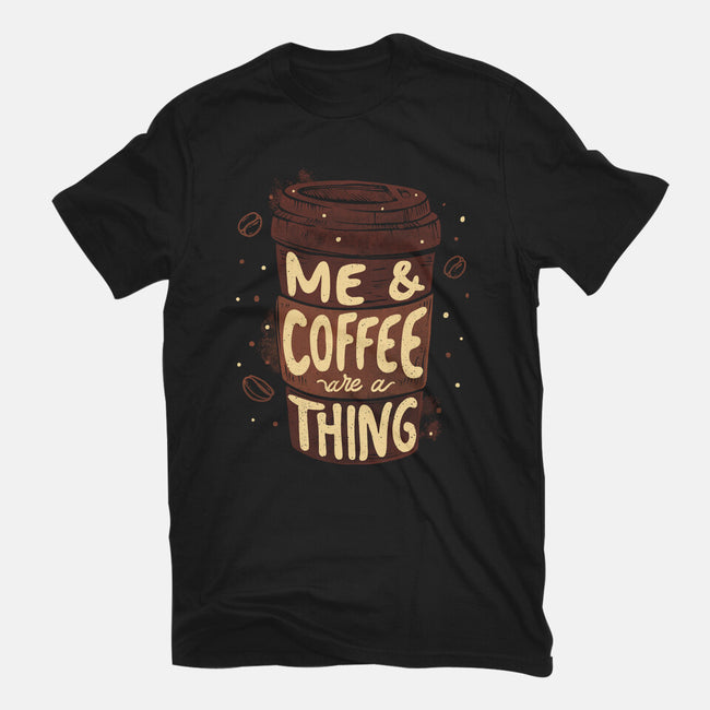 Me And Coffee Are A Thing-mens basic tee-tobefonseca