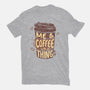 Me And Coffee Are A Thing-mens premium tee-tobefonseca