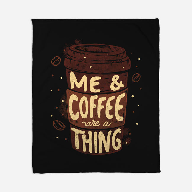 Me And Coffee Are A Thing-none fleece blanket-tobefonseca