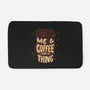 Me And Coffee Are A Thing-none memory foam bath mat-tobefonseca