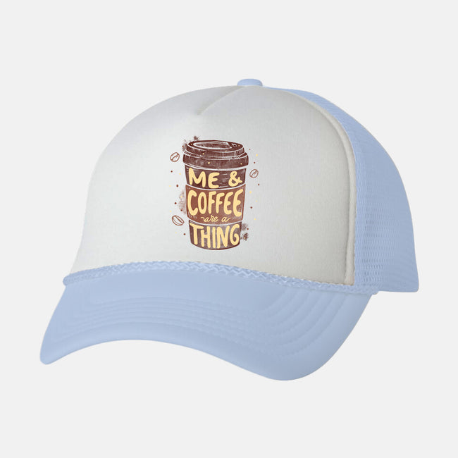 Me And Coffee Are A Thing-unisex trucker hat-tobefonseca