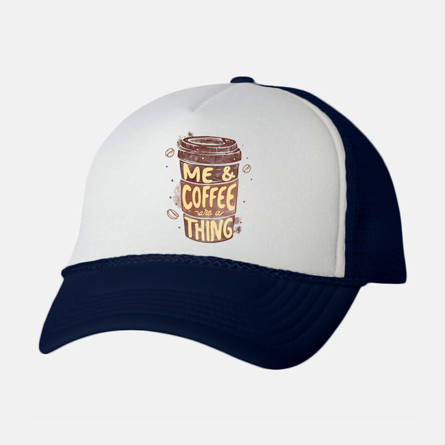 Me And Coffee Are A Thing-unisex trucker hat-tobefonseca