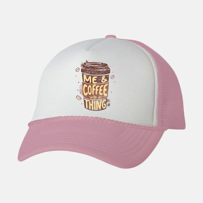 Me And Coffee Are A Thing-unisex trucker hat-tobefonseca