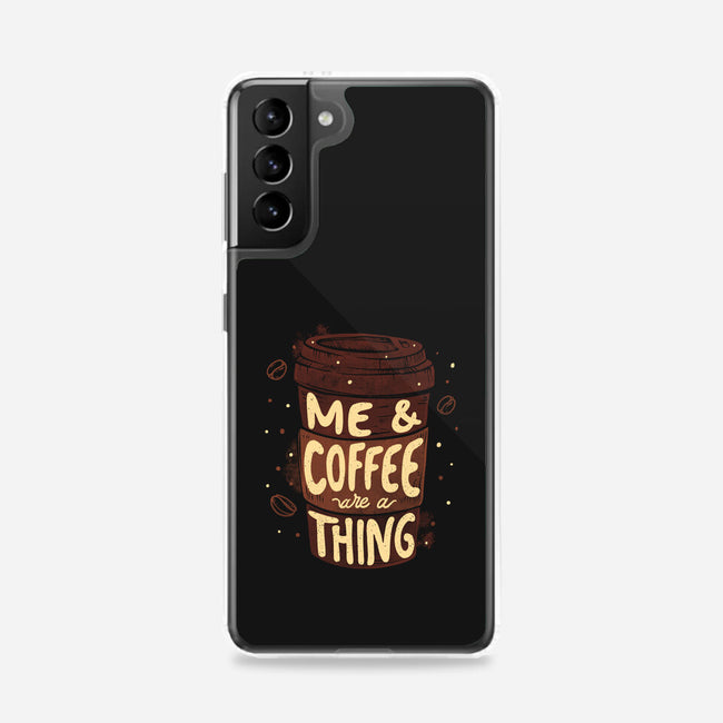 Me And Coffee Are A Thing-samsung snap phone case-tobefonseca