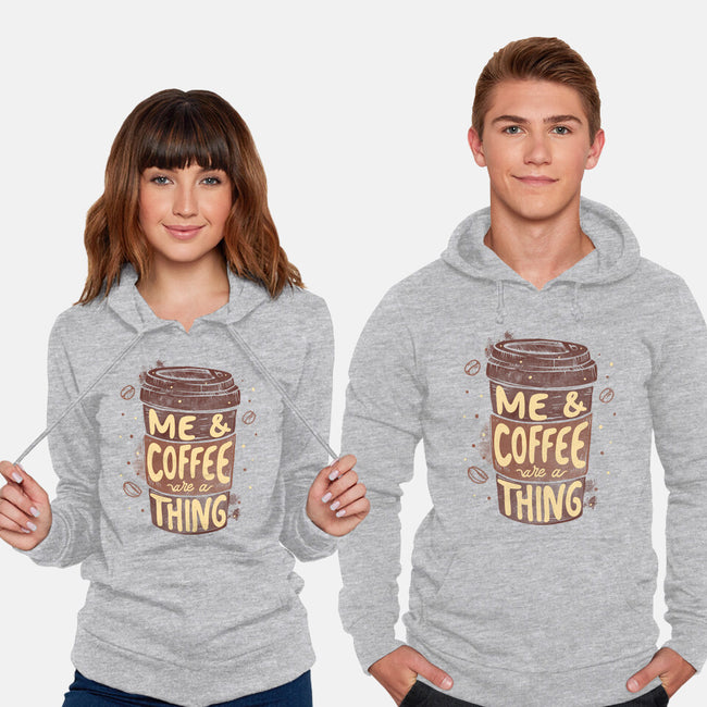 Me And Coffee Are A Thing-unisex pullover sweatshirt-tobefonseca