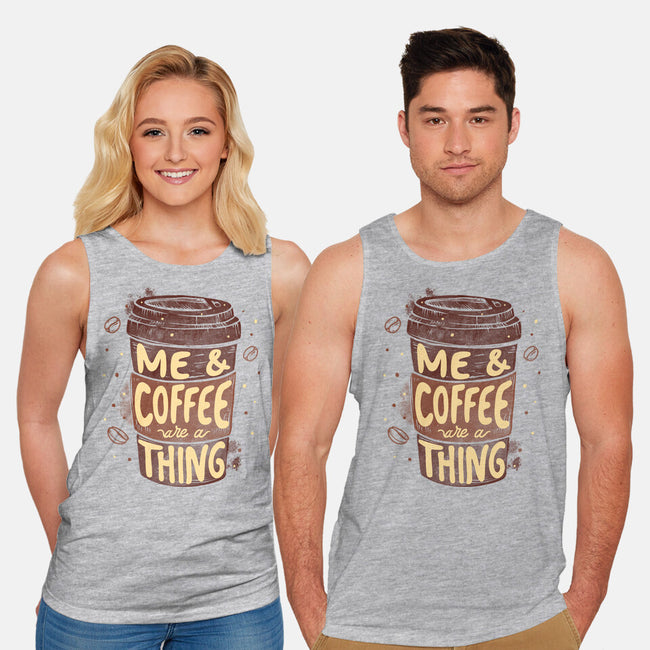 Me And Coffee Are A Thing-unisex basic tank-tobefonseca