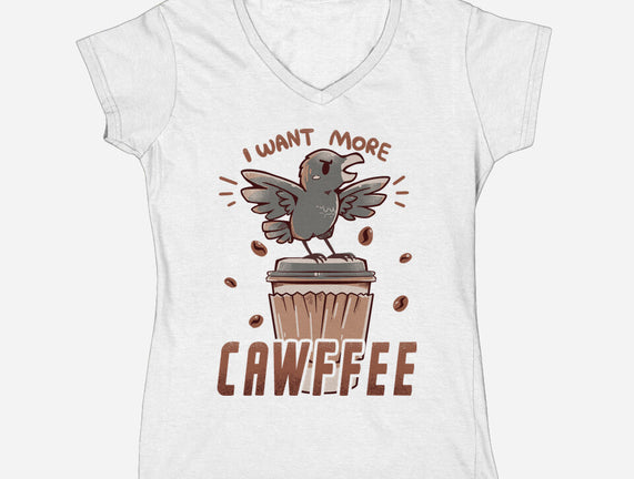 I Want More Cawfee