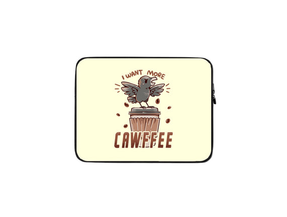 I Want More Cawfee