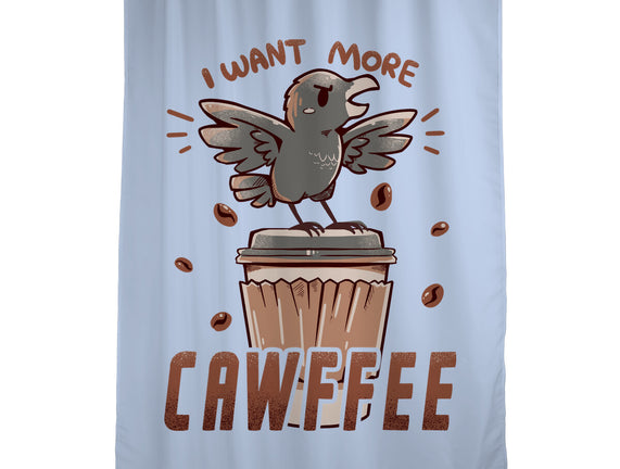 I Want More Cawfee