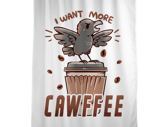 I Want More Cawfee