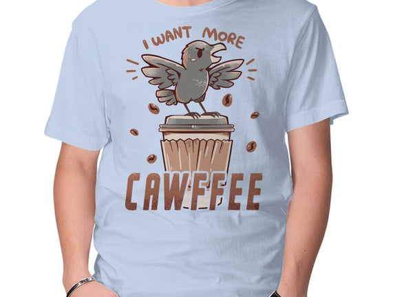 I Want More Cawfee