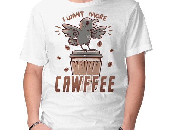 I Want More Cawfee