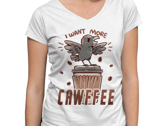 I Want More Cawfee