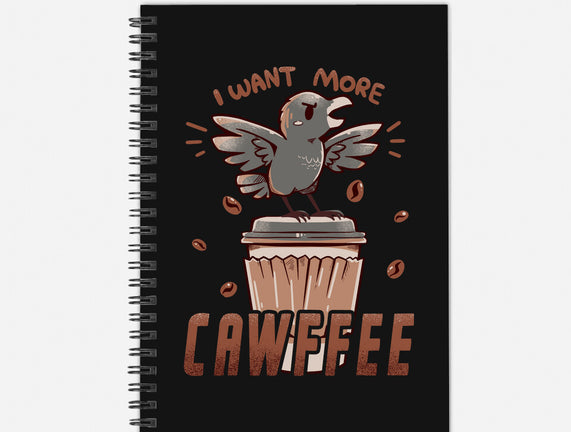 I Want More Cawfee